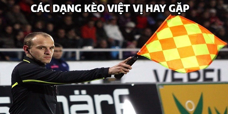 Kèo Việt Vị Là Gì? Cách Chơi Hiệu Quả Cho Tân Thủ 3 dạng kèo cược việt vị đông người chơi nhất