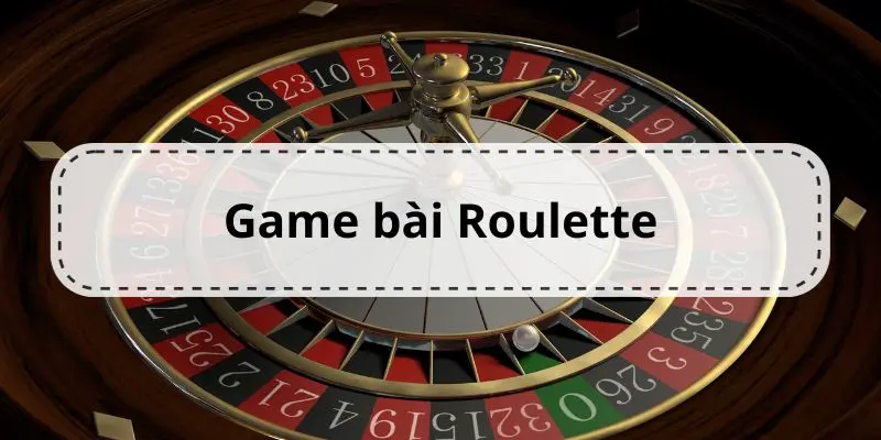 Từ A Đến Z Về Game Bài Roulette Châu u Và Các Kèo Cược Giới thiệu tổng quan về game bài Roulette