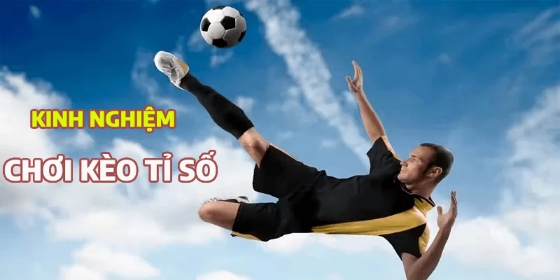 Kèo Tỉ Số Là Gì? Cách Tính Tiền Và Mẹo Đặt Cược Hay Bí quyết bắt kèo cược tỉ số hiệu quả chính xác