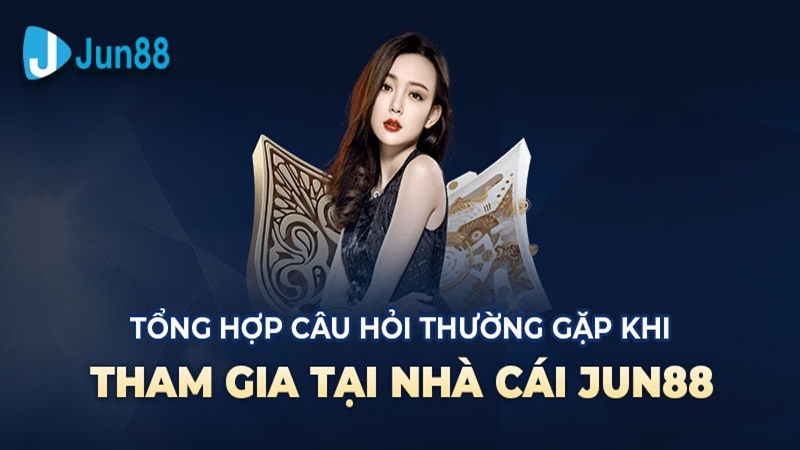 Những câu hỏi thường gặp tại trang Jun88: Giải đáp chi tiết Những câu hỏi thường gặp tại nhà cái Jun88