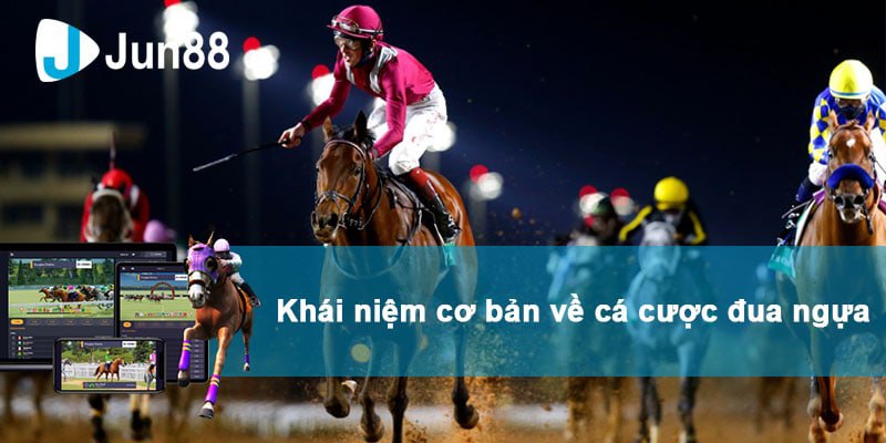 Jun88 - Cá Cược Đua Ngựa: Hướng Dẫn Cơ Bản Đặt Cược Hiệu Quả Khái niệm cơ bản về cược đua ngựa