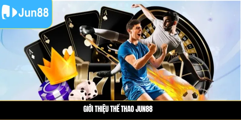 Giới thiệu thể thao Jun88